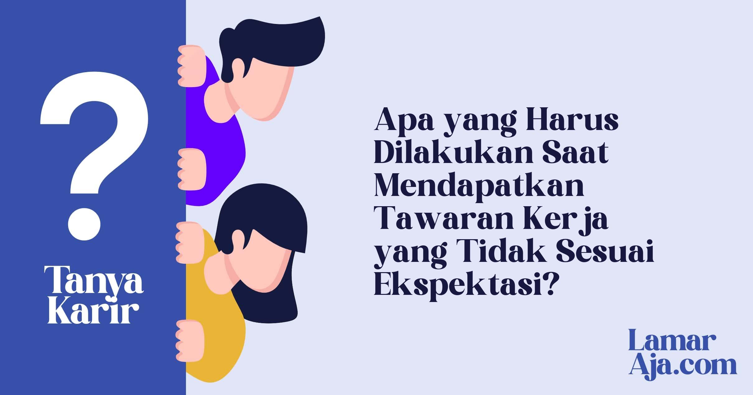 Apa yang Harus Dilakukan Saat Mendapatkan Tawaran Kerja yang Tidak Sesuai Ekspektasi?